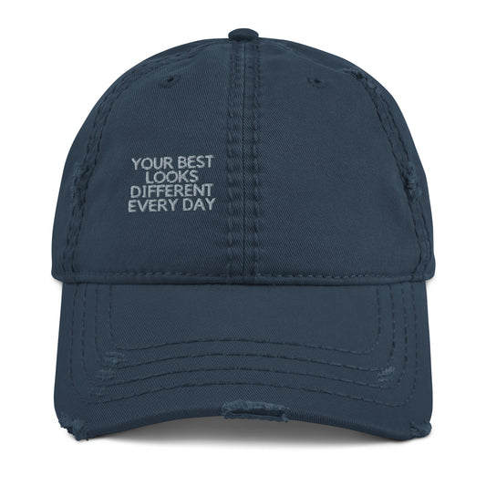 Your best looks different every day Distressed Dad Hat