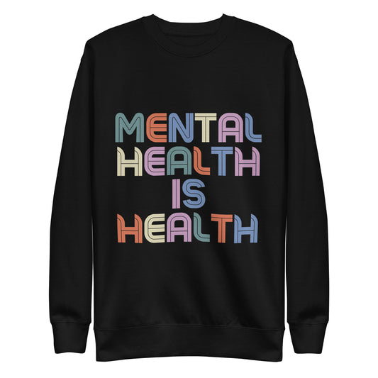 Mental health is health Unisex Premium Sweatshirt