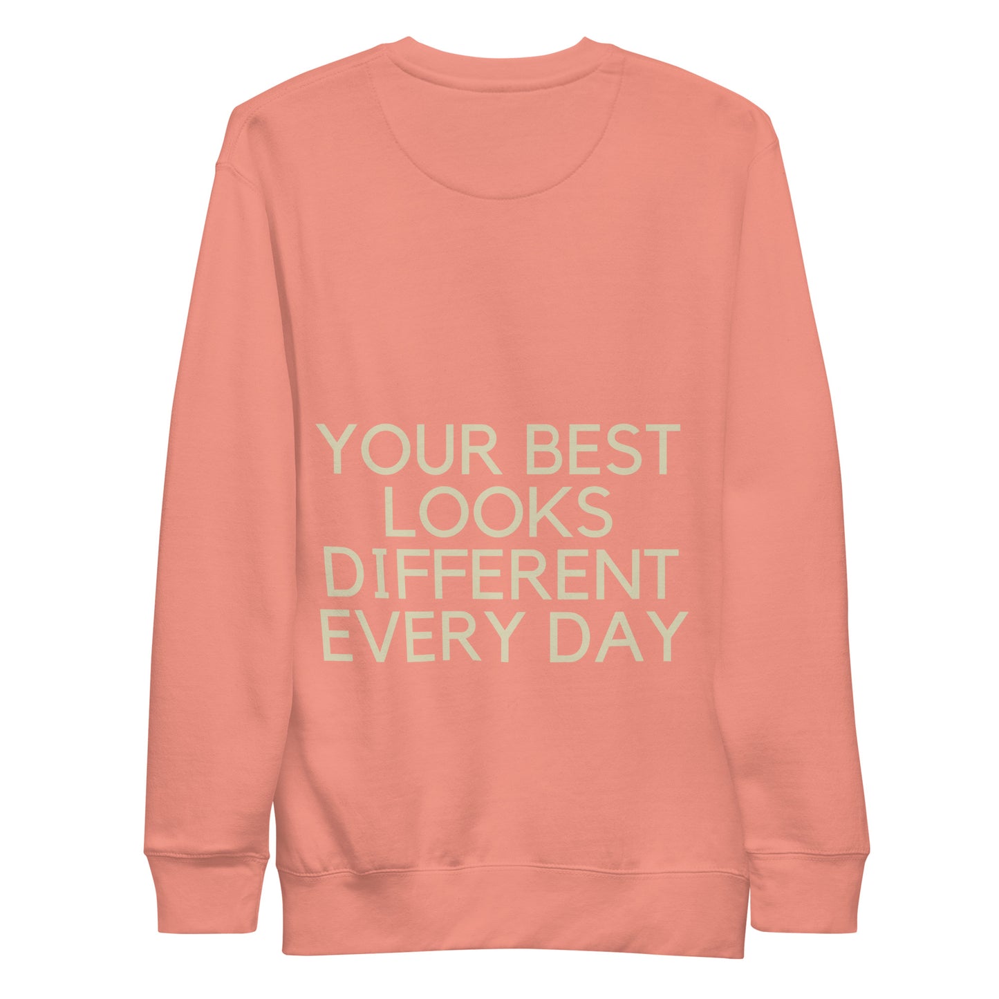 Your best looks different every day Unisex Premium Sweatshirt