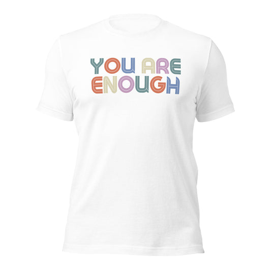 You are enough Unisex t-shirt