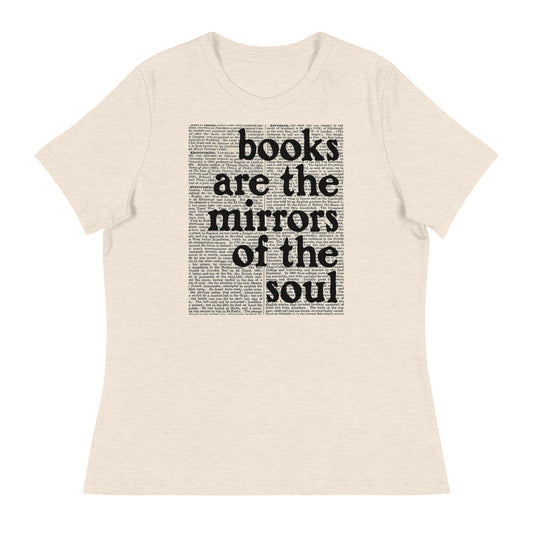 Books are mirrors to the soul Women's Relaxed T-Shirt